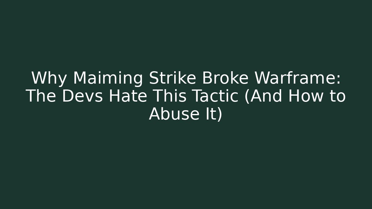 Why Maiming Strike Broke Warframe: The Devs Hate This Tactic (And How to Abuse It)