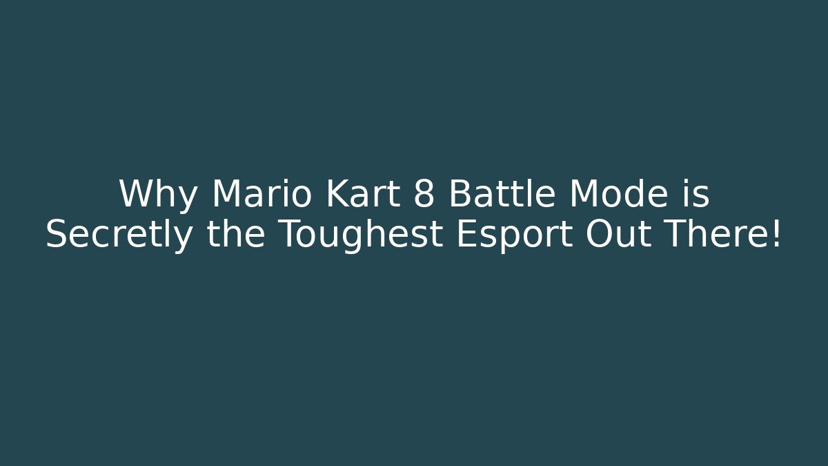 Why Mario Kart 8 Battle Mode is Secretly the Toughest Esport Out There!