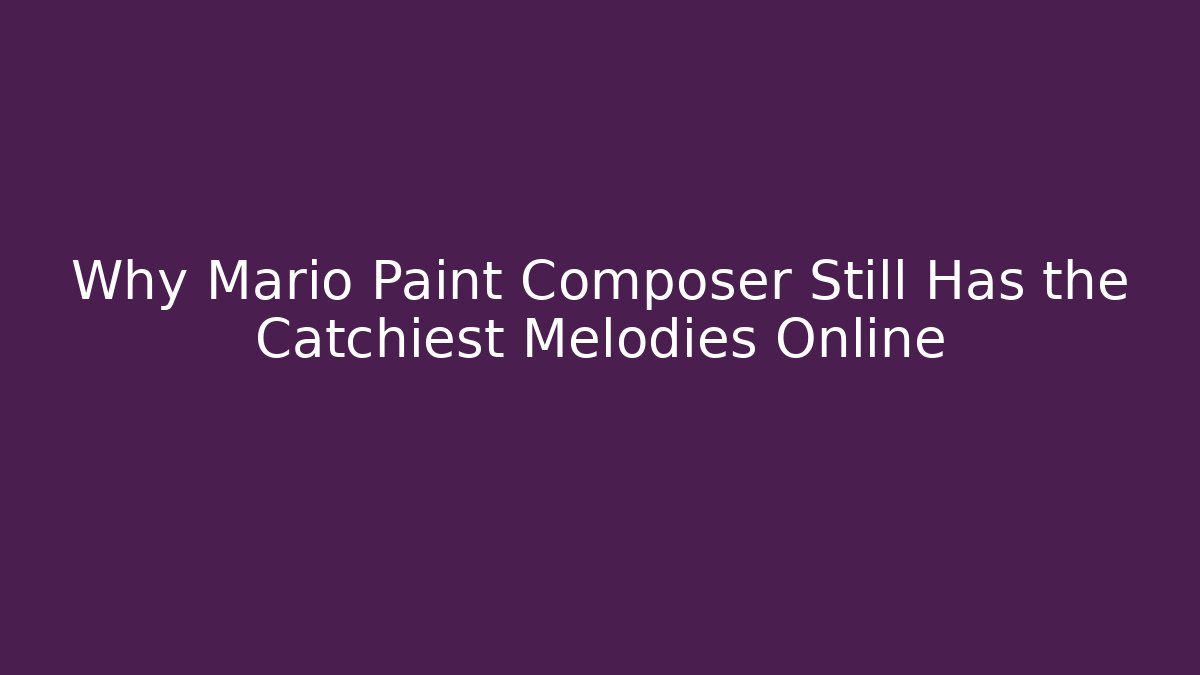 Why Mario Paint Composer Still Has the Catchiest Melodies Online
