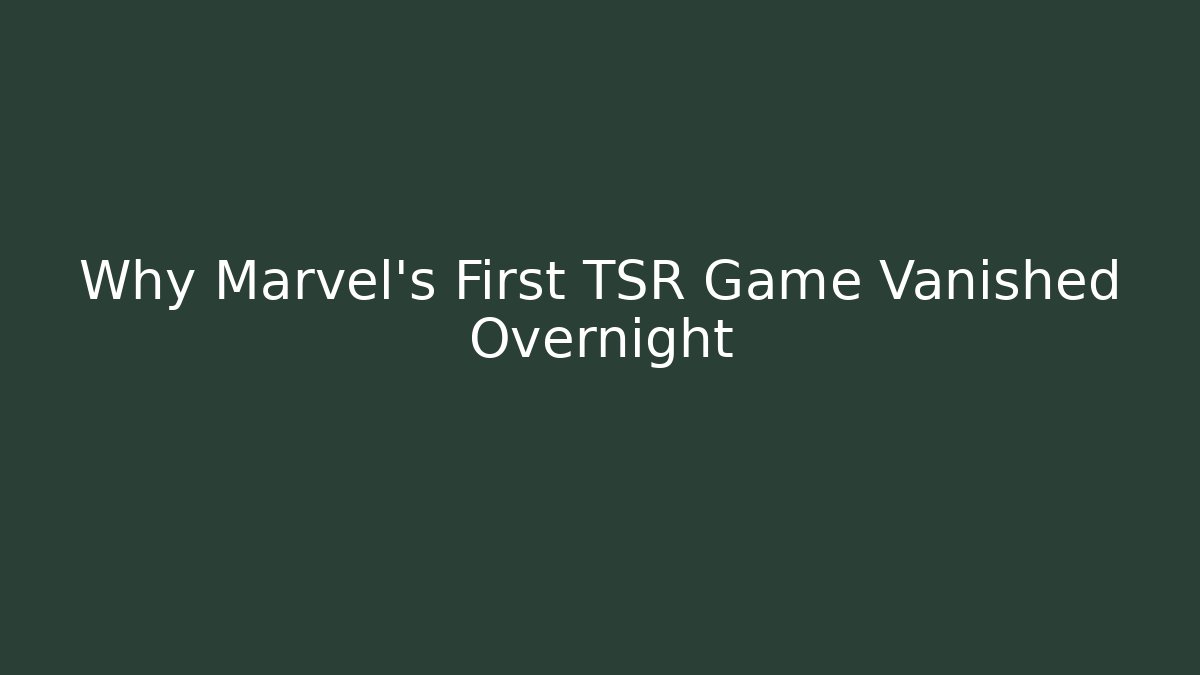Why Marvel’s First TSR Game Vanished Overnight