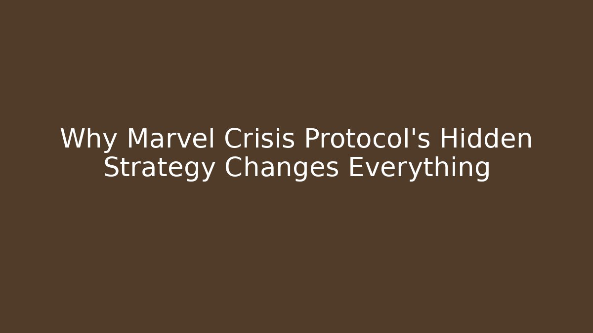 Why Marvel Crisis Protocol’s Hidden Strategy Changes Everything - Create More Assets