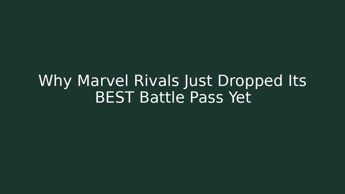 Why Marvel Rivals Just Dropped Its BEST Battle Pass Yet