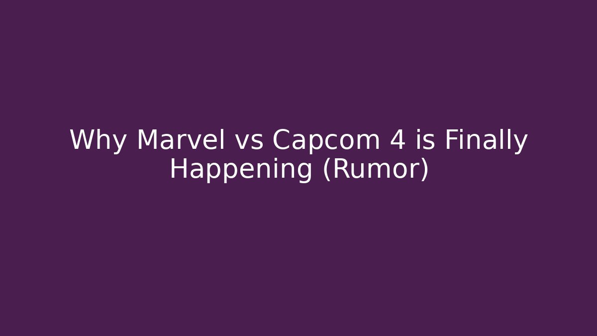 Why Marvel vs Capcom 4 is Finally Happening (Rumor) - Create More Assets