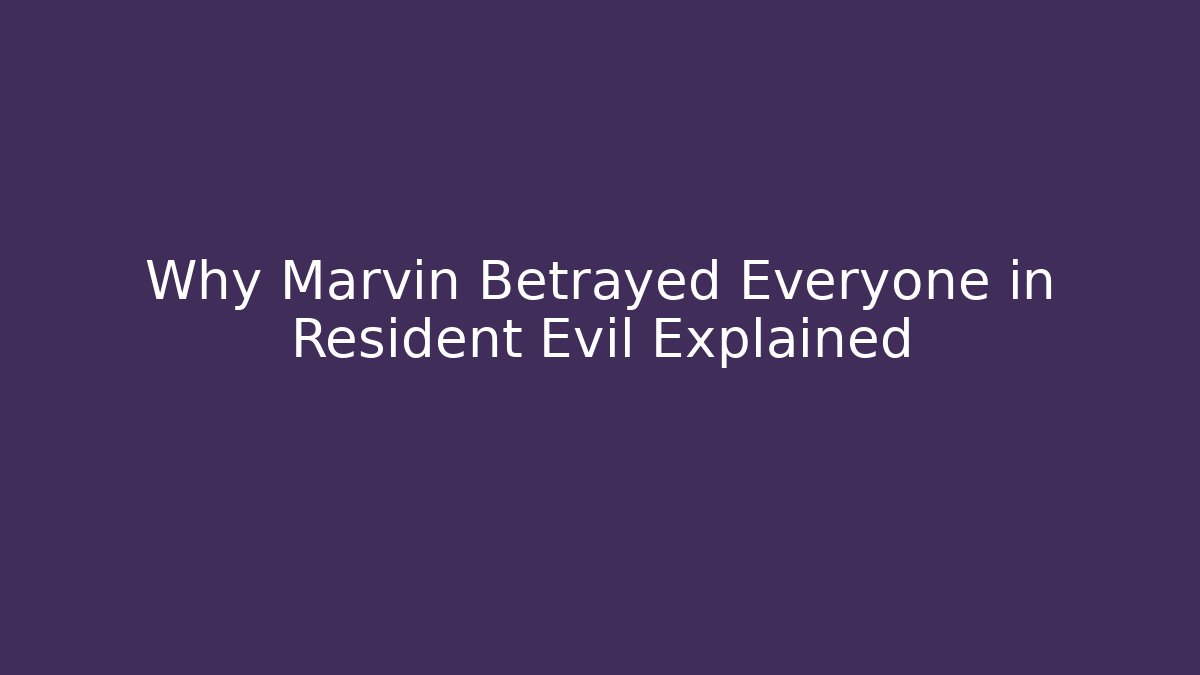 Why Marvin Betrayed Everyone in Resident Evil Explained