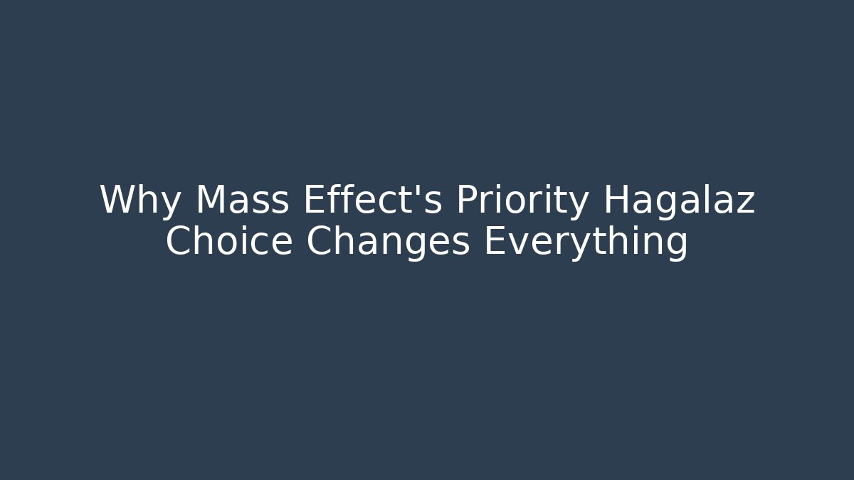 Why Mass Effect's Priority Hagalaz Choice Changes Everything