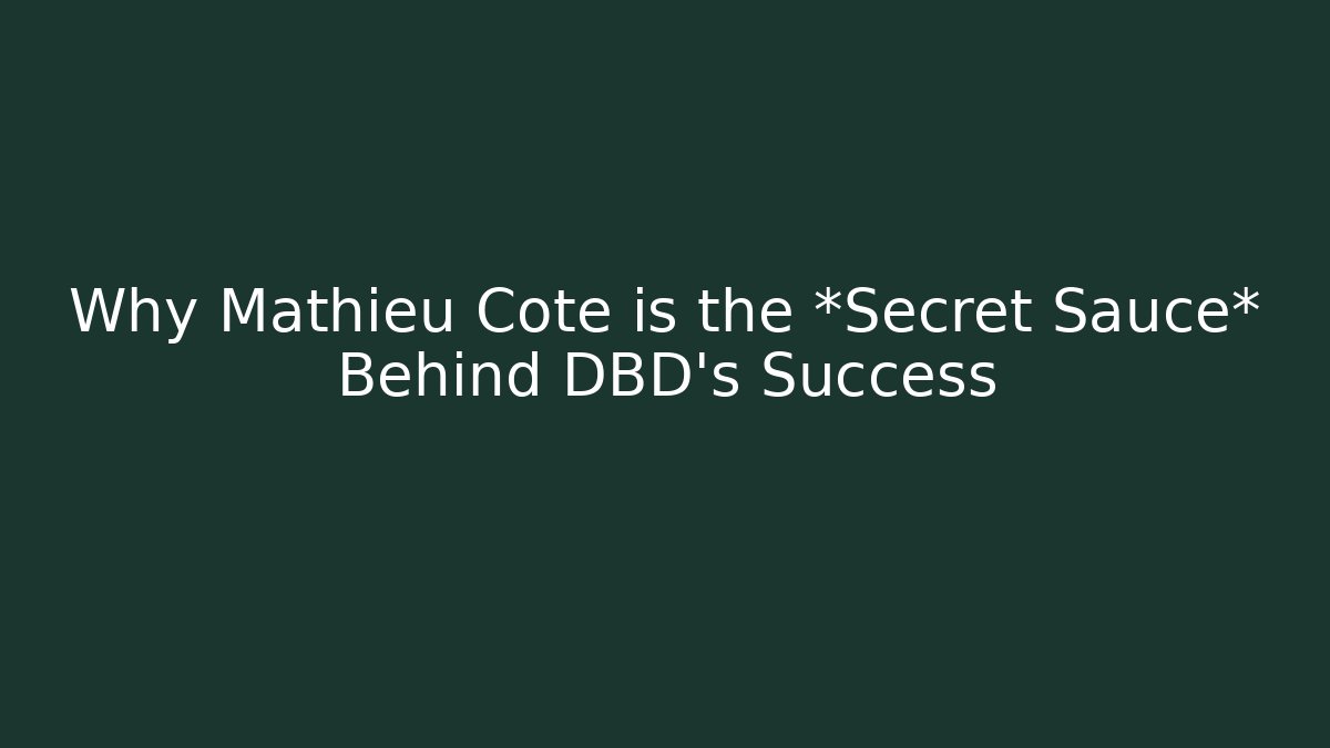Why Mathieu Côté is the *Secret Sauce* Behind DBD's Success