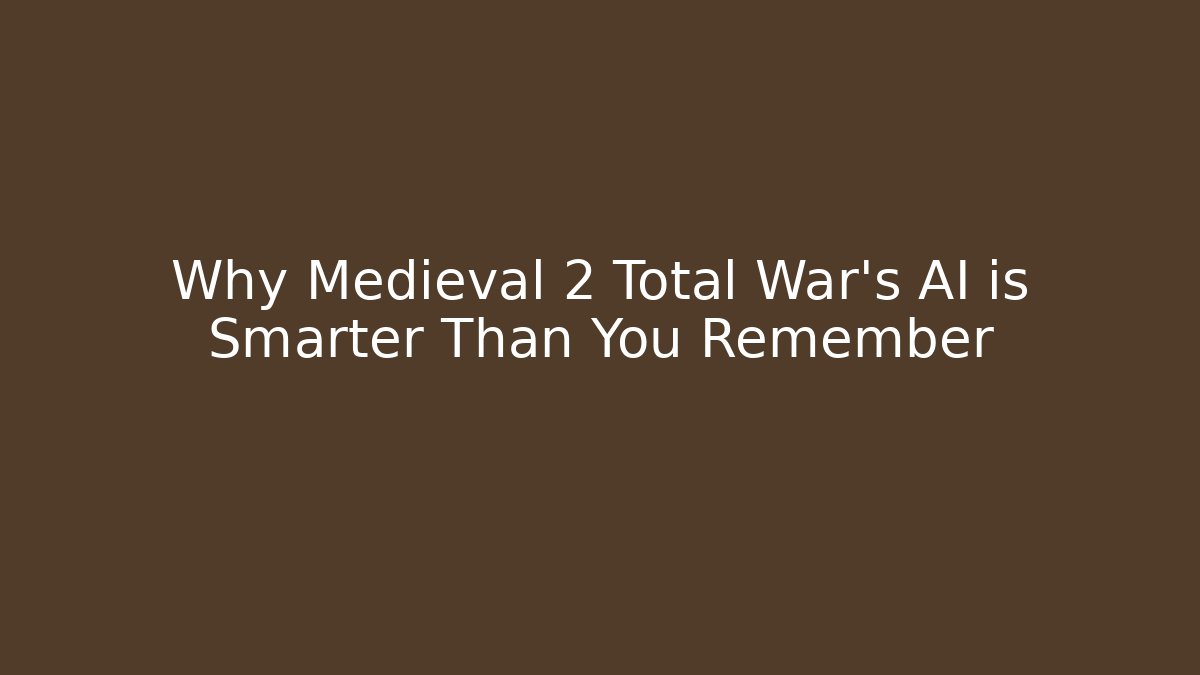 Why Medieval 2 Total War’s AI is Smarter Than You Remember