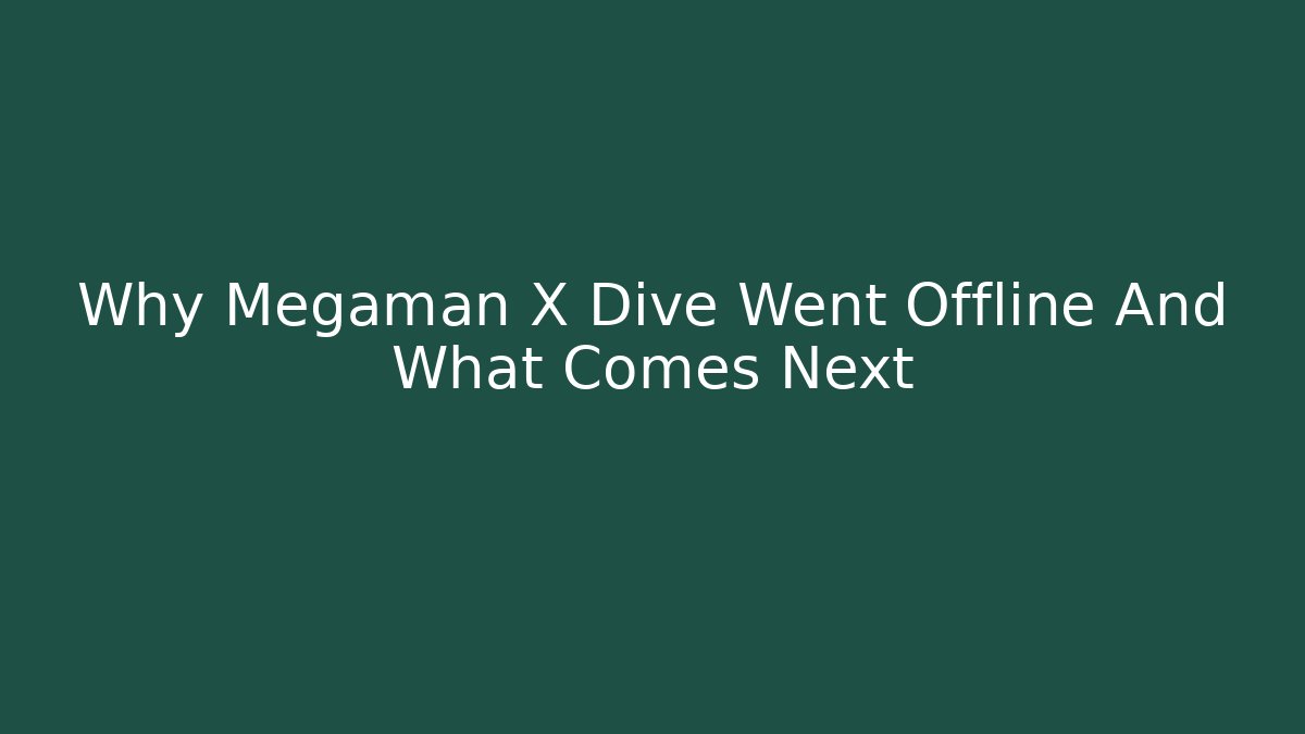 Why Megaman X Dive Went Offline And What Comes Next