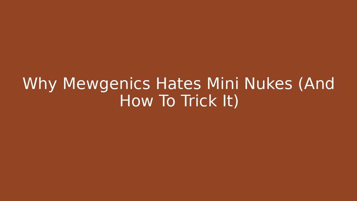 Why Mewgenics Hates Mini Nukes (And How To Trick It)