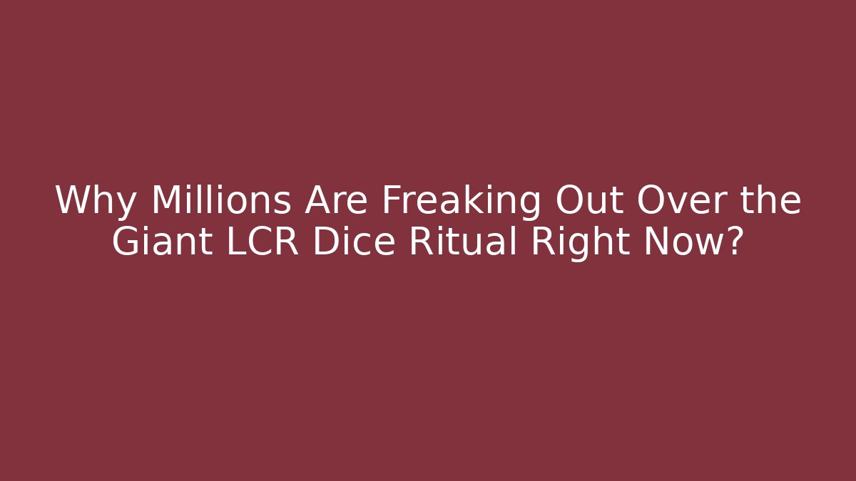 Why Millions Are Freaking Out Over the Giant LCR Dice Ritual Right Now?
