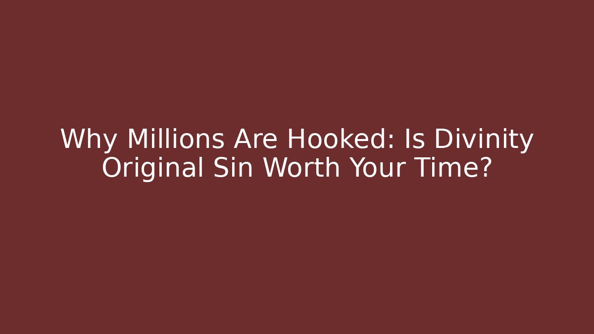 Why Millions Are Hooked: Is Divinity Original Sin Worth Your Time?