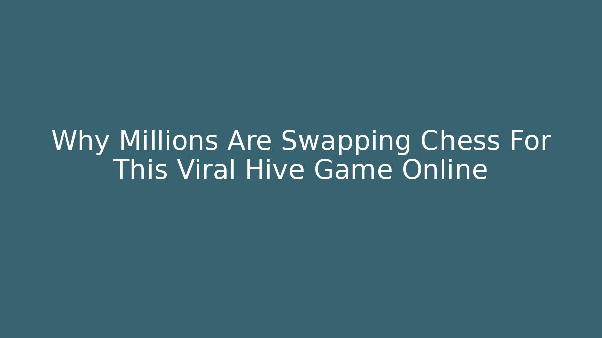 Why Millions Are Swapping Chess For This Viral Hive Game Online