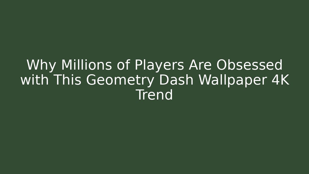 Why Millions of Players Are Obsessed with This Geometry Dash Wallpaper 4K Trend
