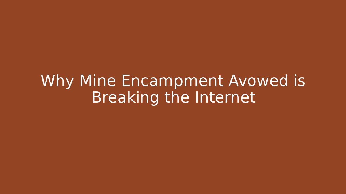 Why Mine Encampment Avowed is Breaking the Internet