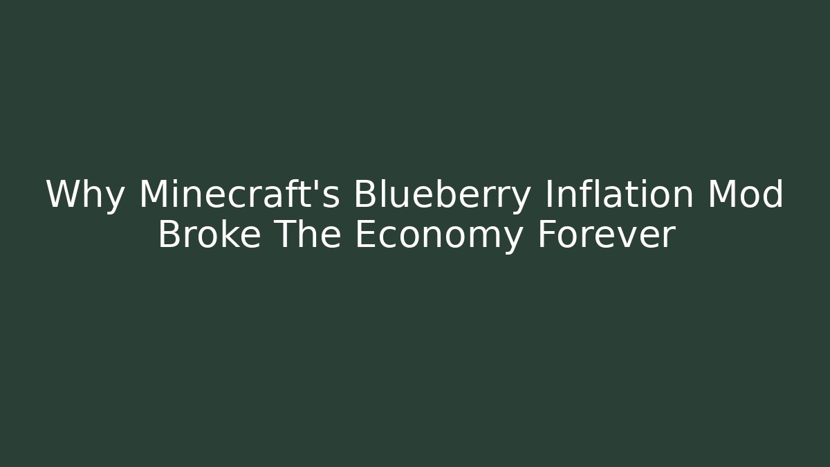 Why Minecraft's Blueberry Inflation Mod Broke The Economy Forever