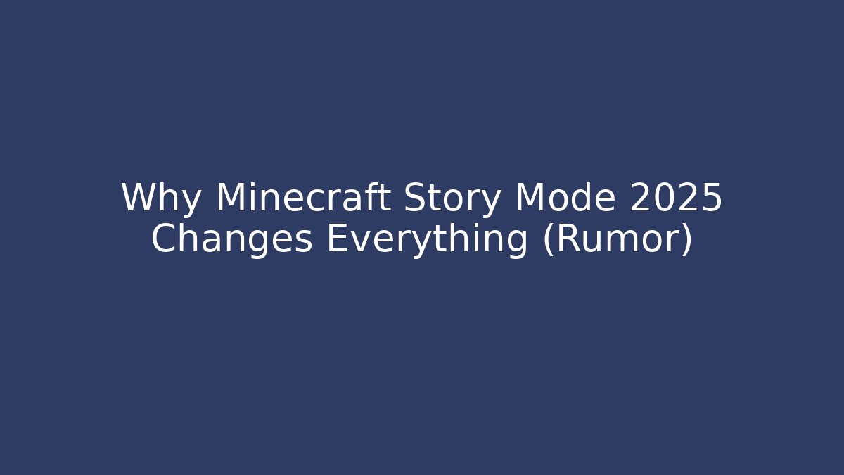 Why Minecraft Story Mode 2025 Changes Everything (Rumor)