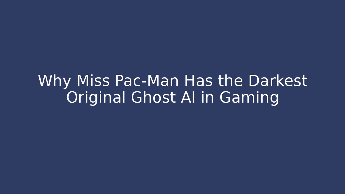 Why Miss Pac-Man Has the Darkest Original Ghost AI in Gaming