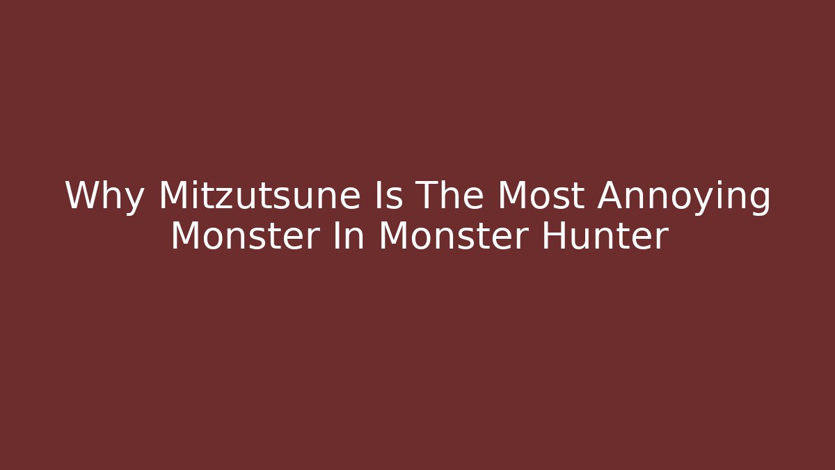 Why Mitzutsune Is The Most Annoying Monster In Monster Hunter