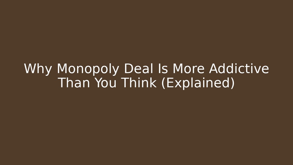 Why Monopoly Deal Is More Addictive Than You Think (Explained)