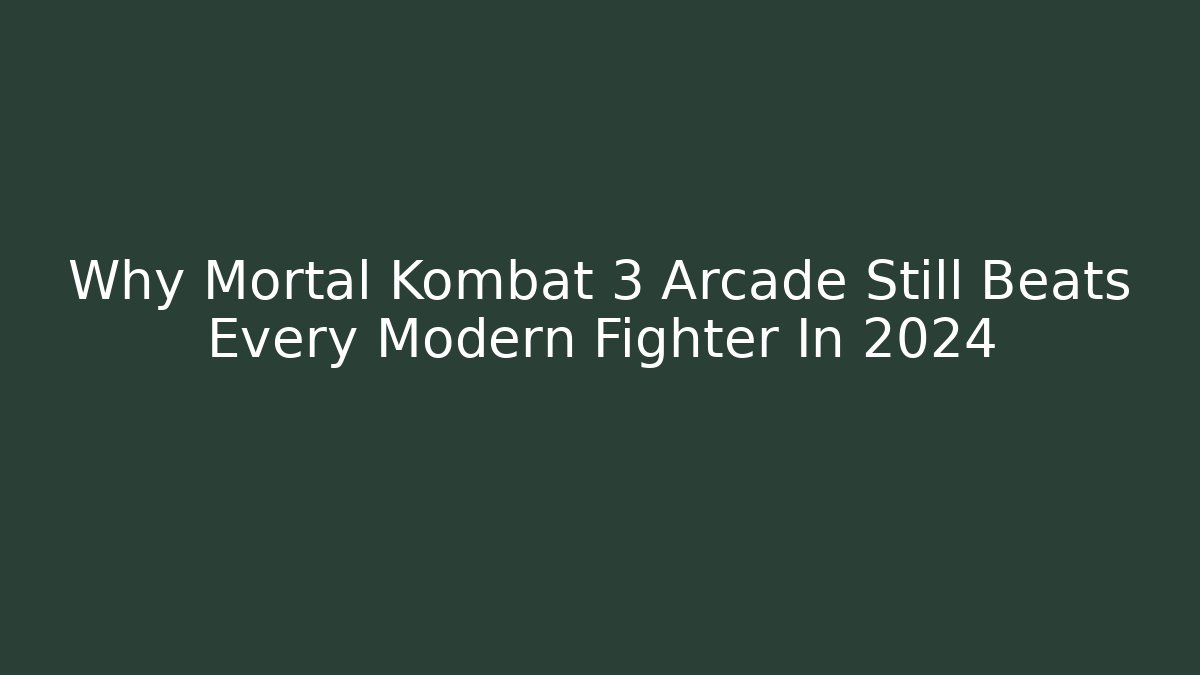 Why Mortal Kombat 3 Arcade Still Beats Every Modern Fighter In 2024