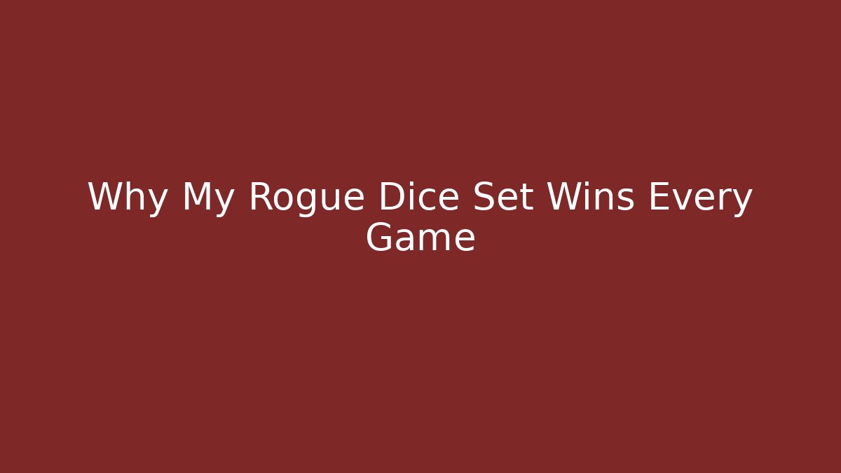 Why My Rogue Dice Set Wins Every Game - Create More Assets