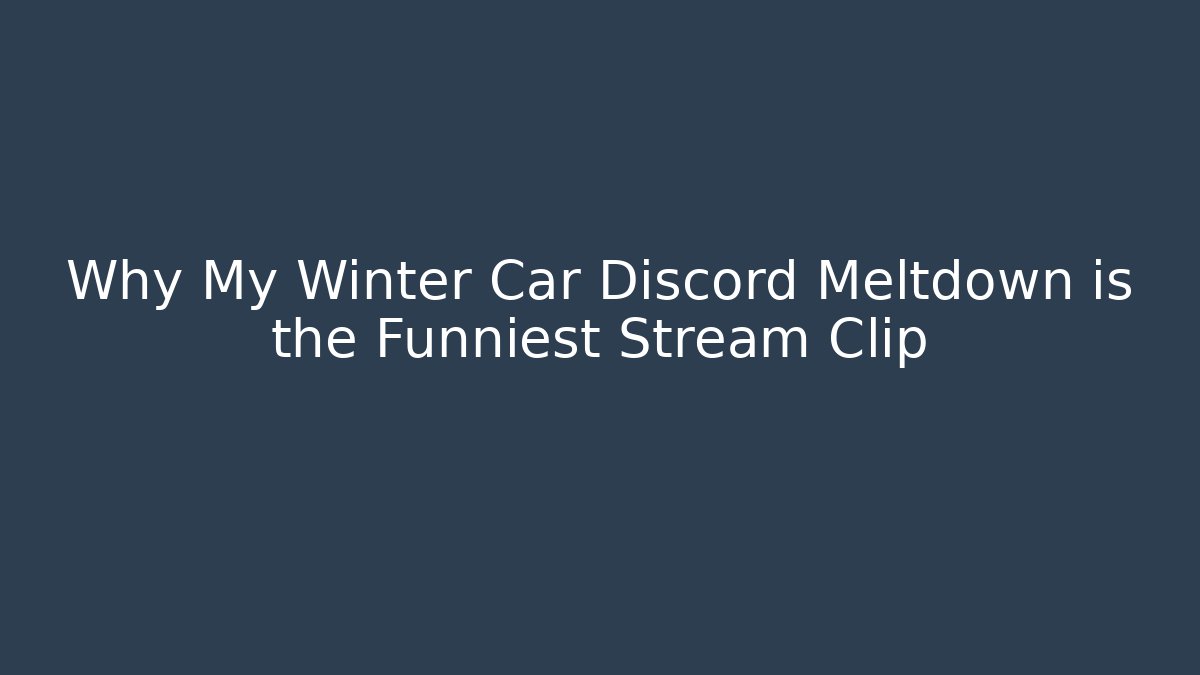 Why My Winter Car Discord Meltdown is the Funniest Stream Clip