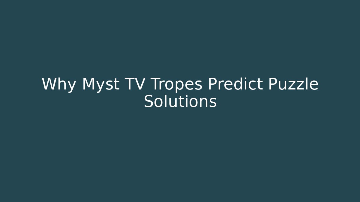Why Myst TV Tropes Predict Puzzle Solutions