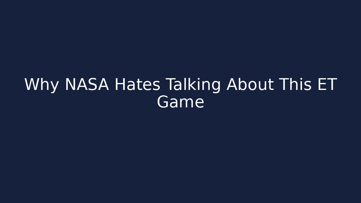 Why NASA Hates Talking About This ET Game - Create More Assets