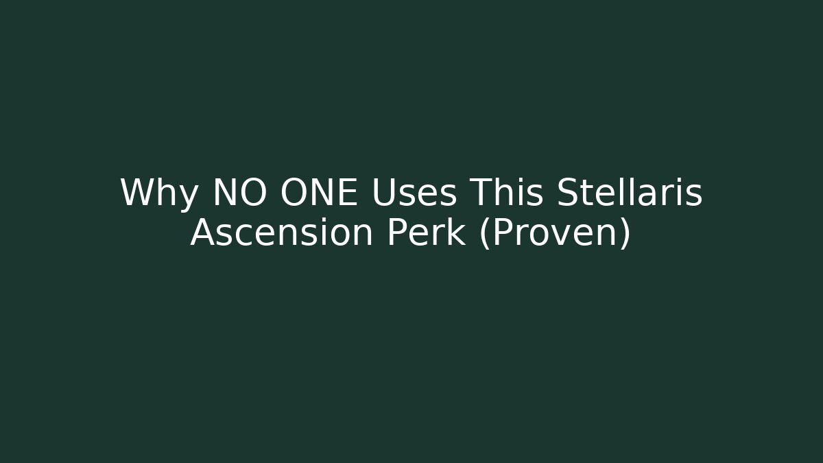 Why NO ONE Uses This Stellaris Ascension Perk (Proven)
