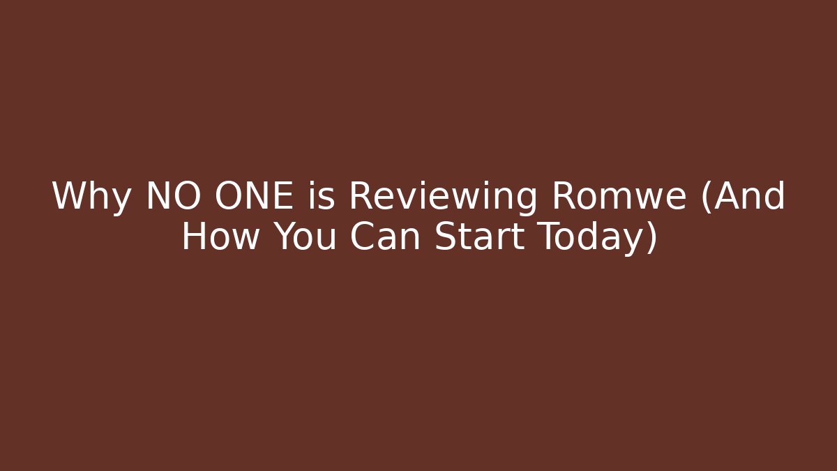 Why NO ONE is Reviewing Romwe (And How You Can Start Today)