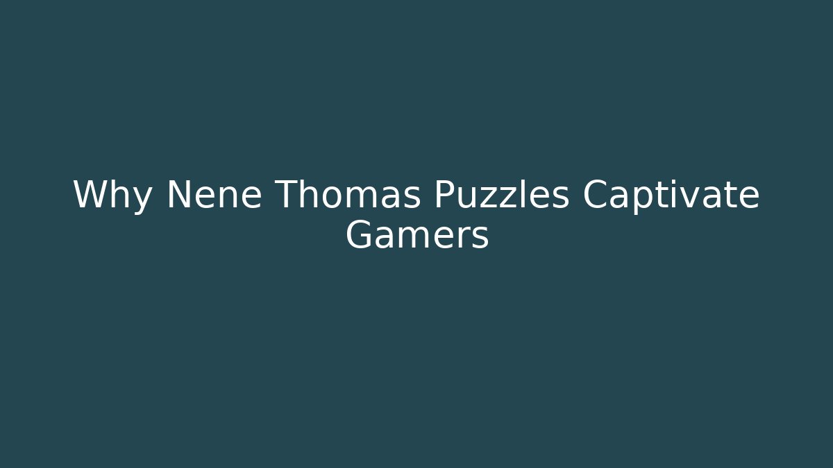 Why Nene Thomas Puzzles Captivate Gamers - Create More Assets