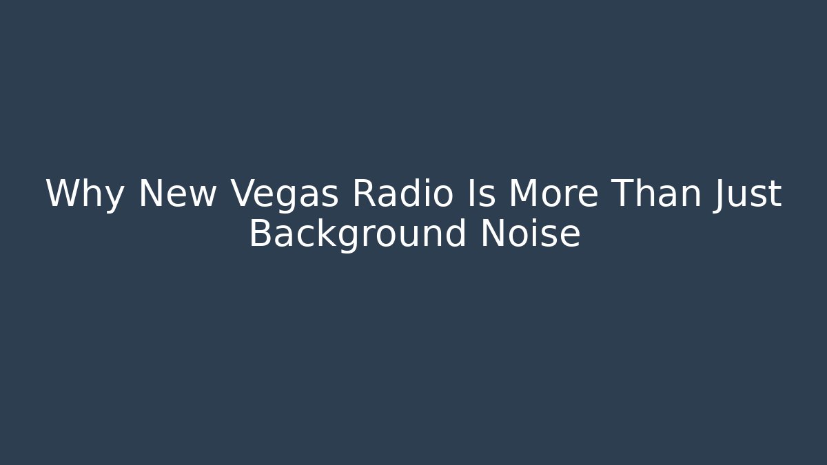 Why New Vegas Radio Is More Than Just Background Noise