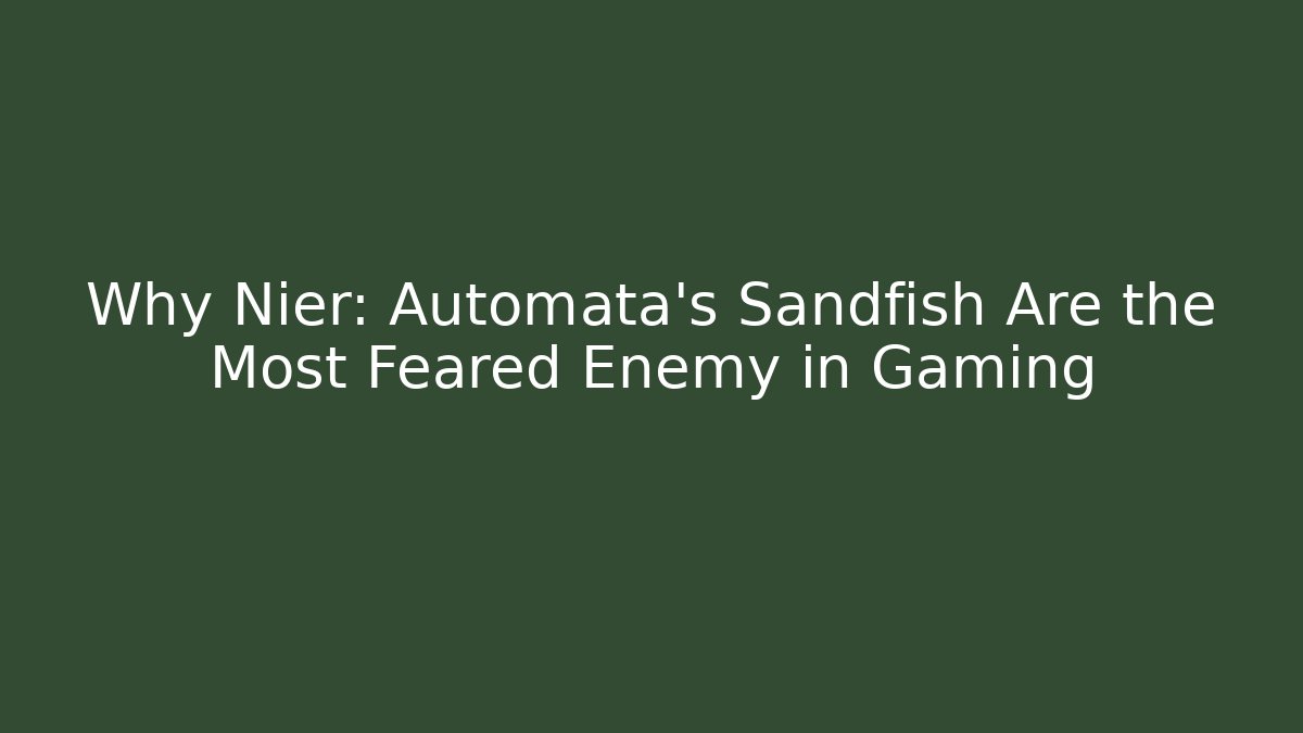 Why Nier: Automata’s Sandfish Are the Most Feared Enemy in Gaming