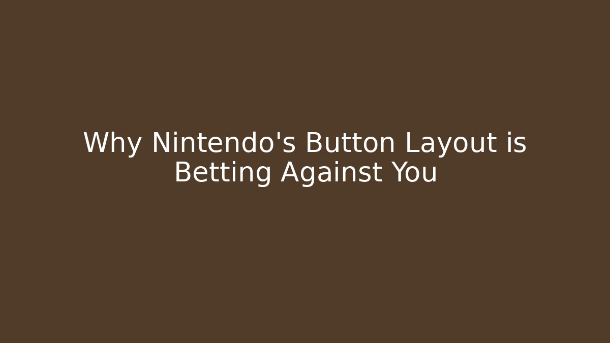 Why Nintendo's Button Layout is Betting Against You