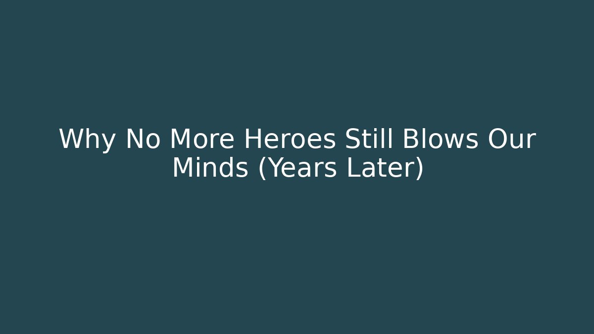 Why No More Heroes Still Blows Our Minds (Years Later) - Create More Assets