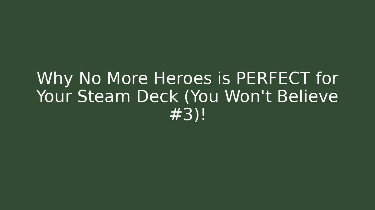 Why No More Heroes is PERFECT for Your Steam Deck (You Won't Believe #3)!