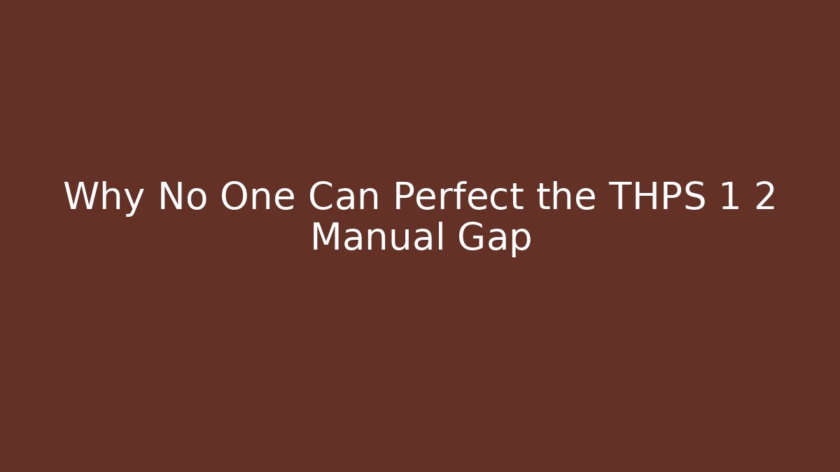 Why No One Can Perfect the THPS 1 2 Manual Gap