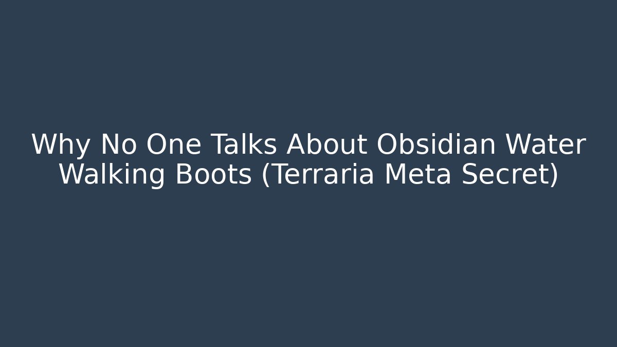 Why No One Talks About Obsidian Water Walking Boots (Terraria Meta Secret)