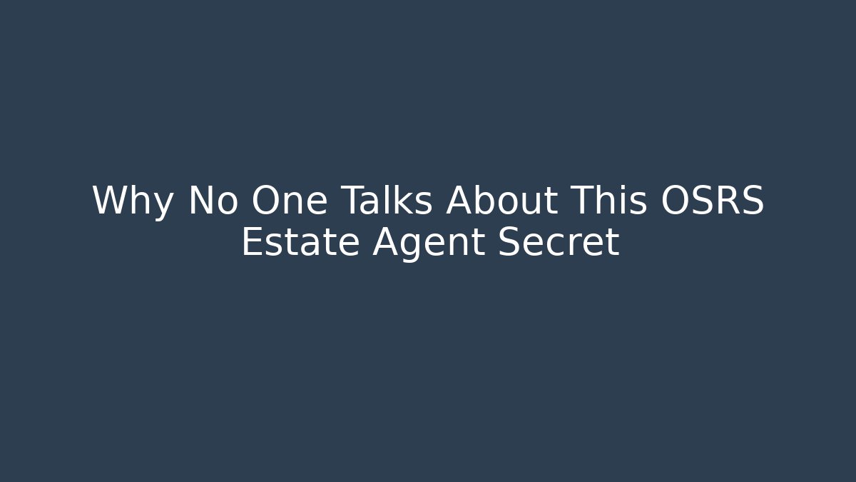 Why No One Talks About This OSRS Estate Agent Secret