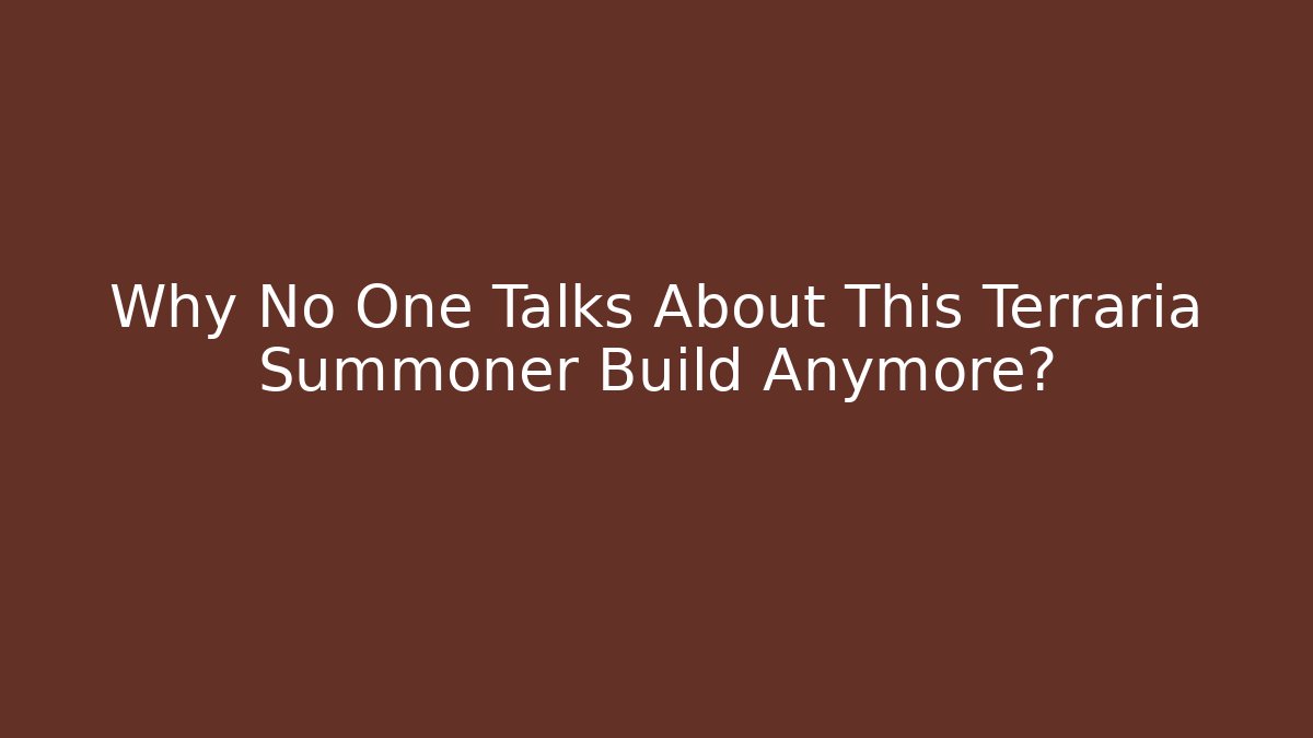 Why No One Talks About This Terraria Summoner Build Anymore?
