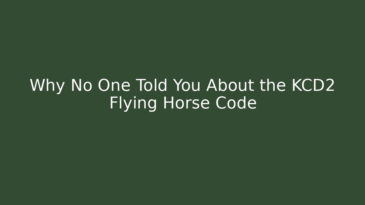 Why No One Told You About the KCD2 Flying Horse Code