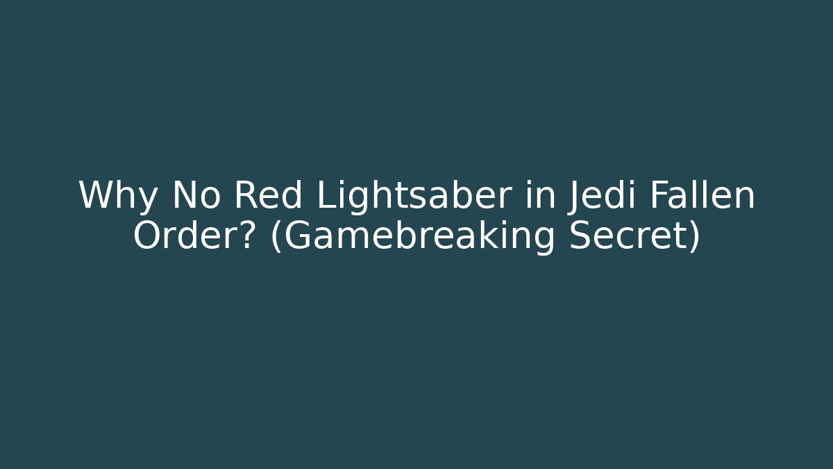 Why No Red Lightsaber in Jedi Fallen Order? (Gamebreaking Secret)