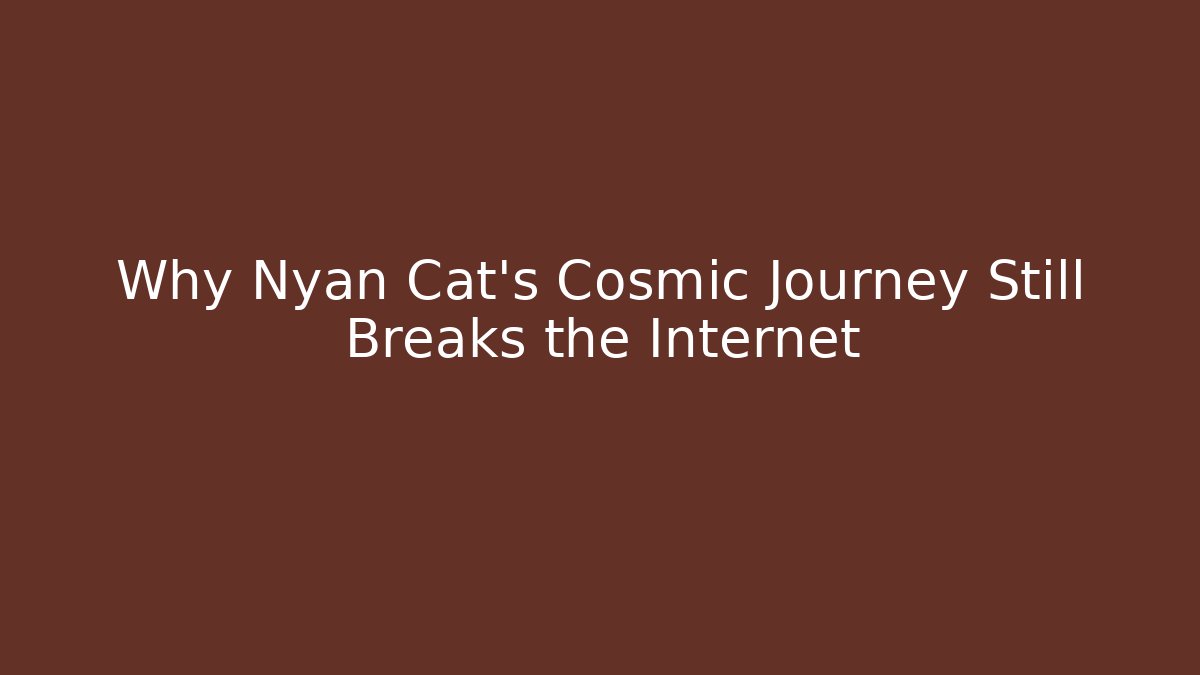 Why Nyan Cat’s Cosmic Journey Still Breaks the Internet