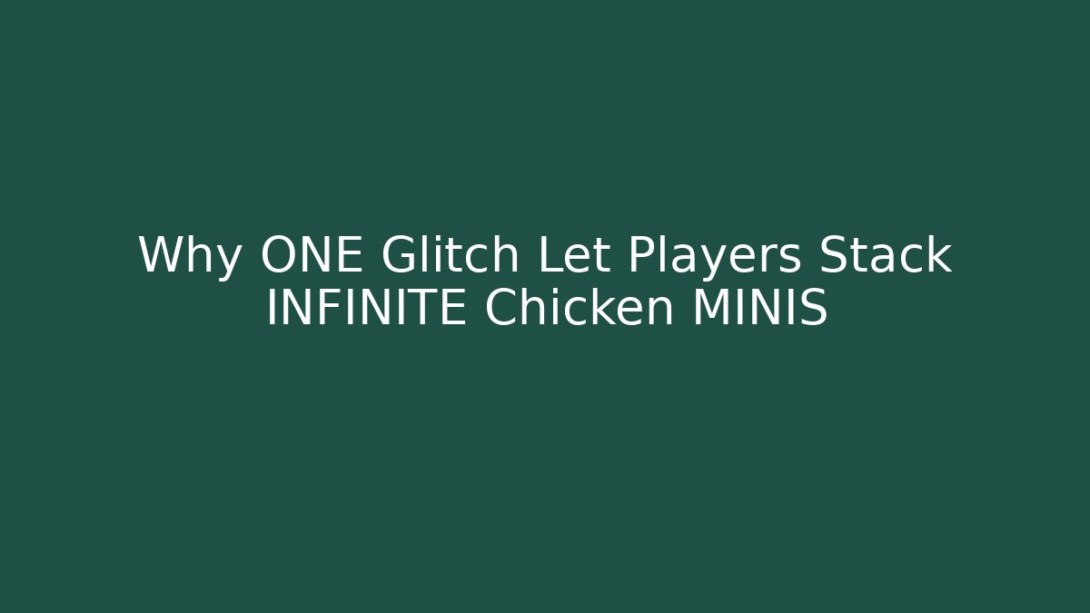 Why ONE Glitch Let Players Stack INFINITE Chicken MINIS - Create More Assets