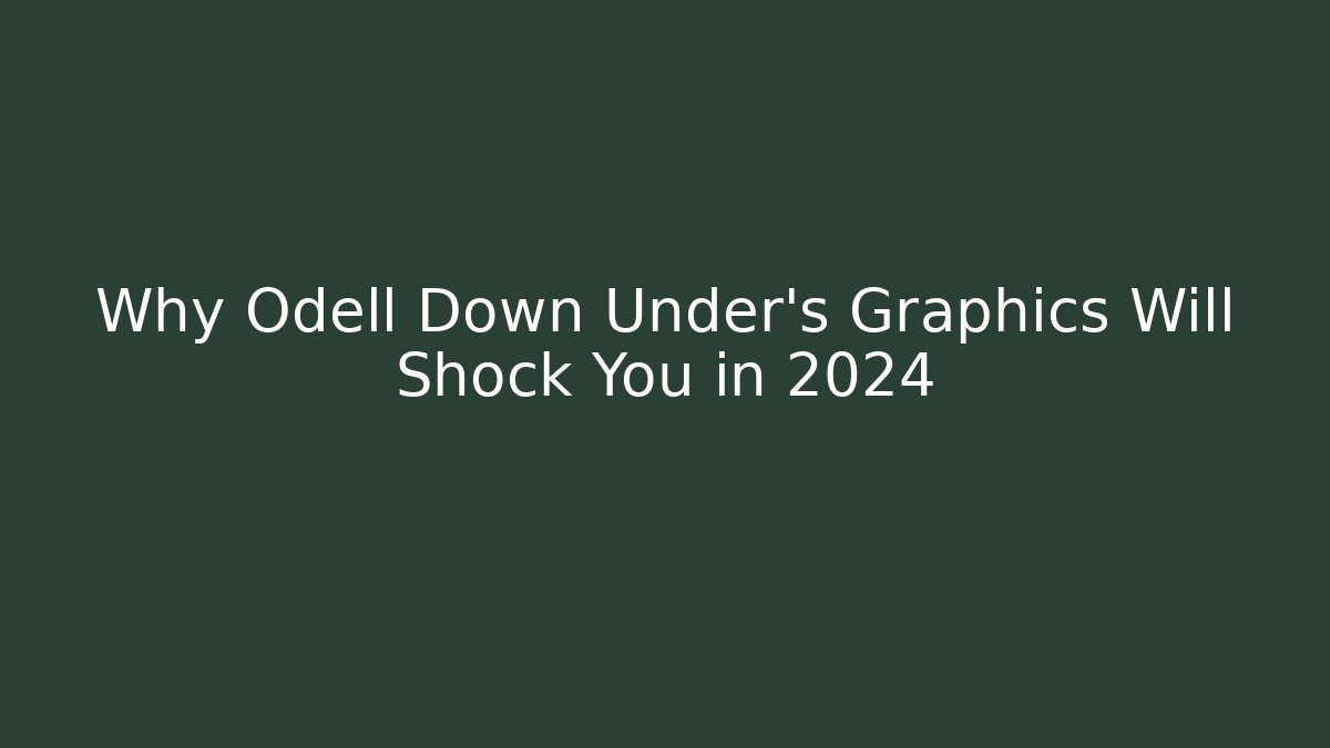 Why Odell Down Under's Graphics Will Shock You in 2024 - Create More Assets