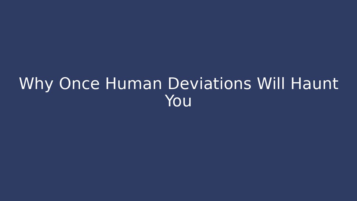 Why Once Human Deviations Will Haunt You - Create More Assets