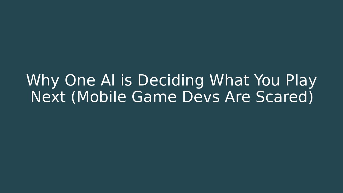Why One AI is Deciding What You Play Next (Mobile Game Devs Are Scared)