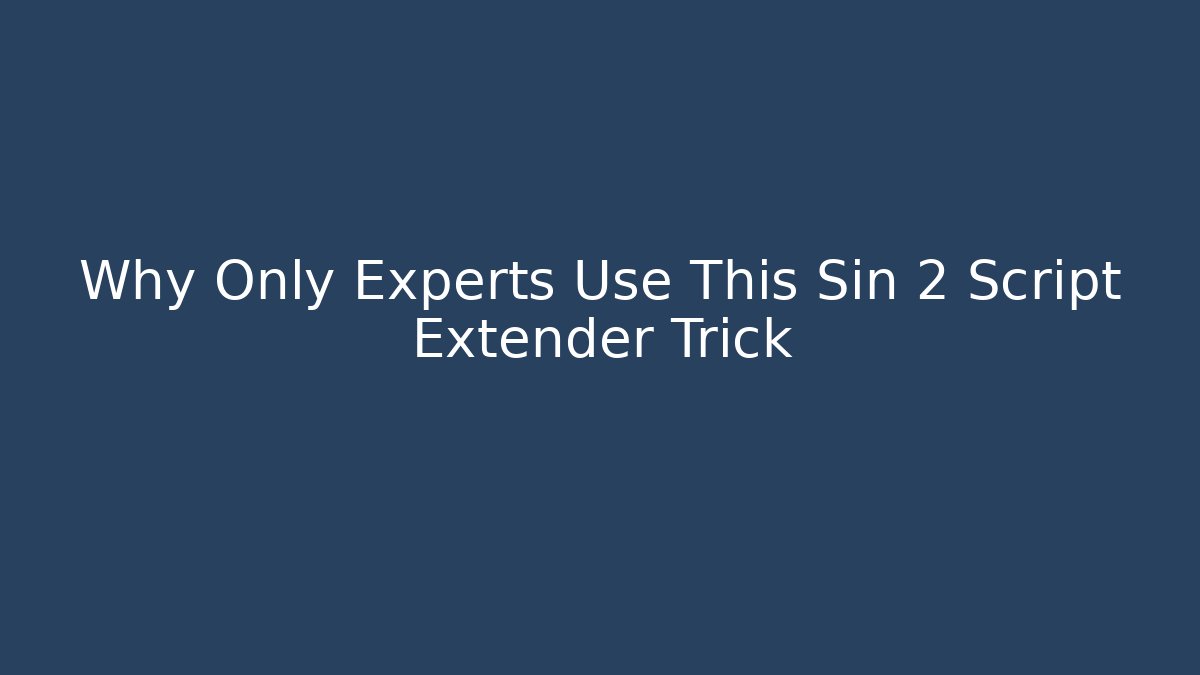 Why Only Experts Use This Sin 2 Script Extender Trick - Create More Assets