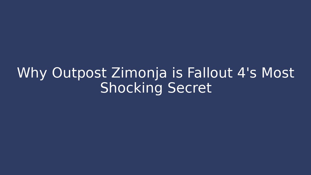 Why Outpost Zimonja is Fallout 4's Most Shocking Secret