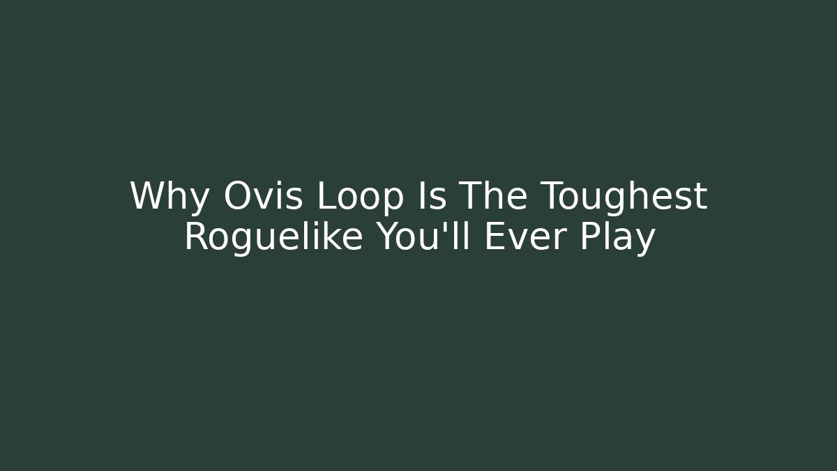 Why Ovis Loop Is The Toughest Roguelike You'll Ever Play